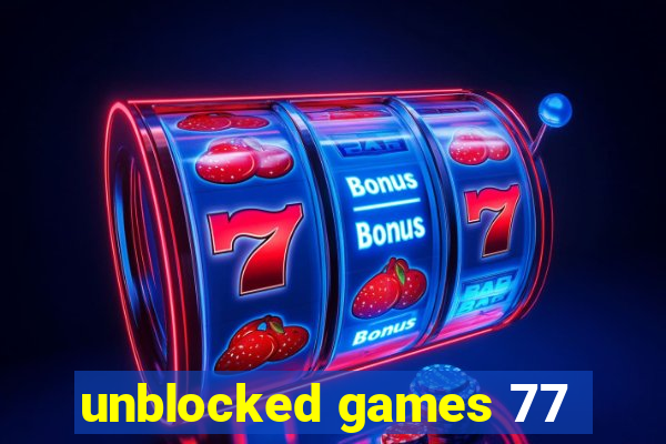 unblocked games 77